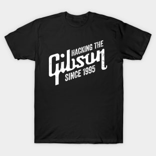 Hacking the Gibson Since 1995 T-Shirt